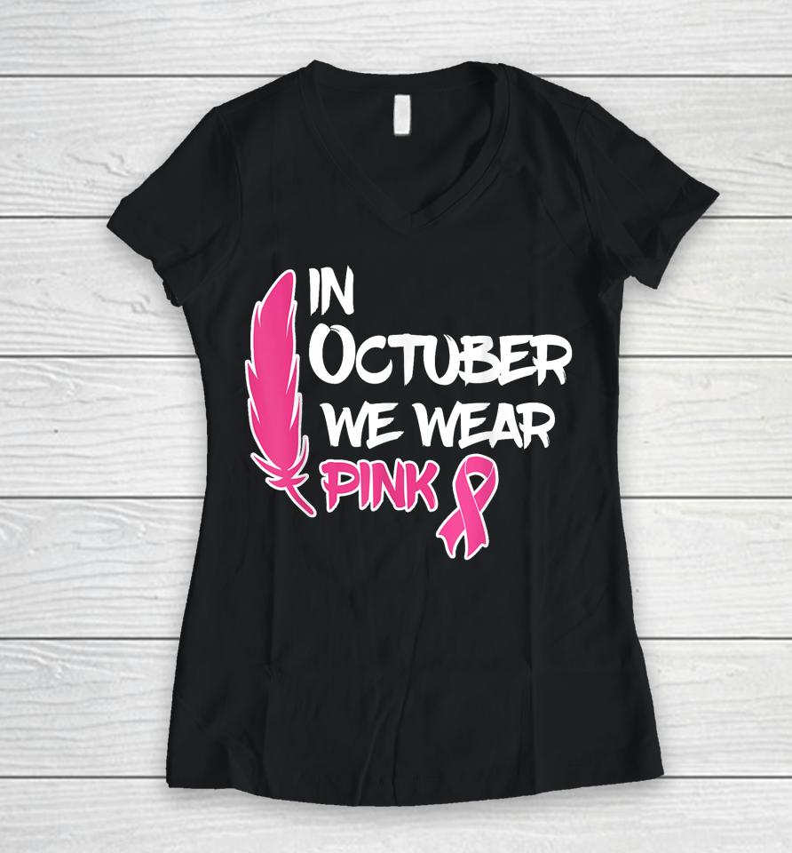 In October We Wear Pink Ribbon Breast Cancer Awareness Tees Women V-Neck T-Shirt