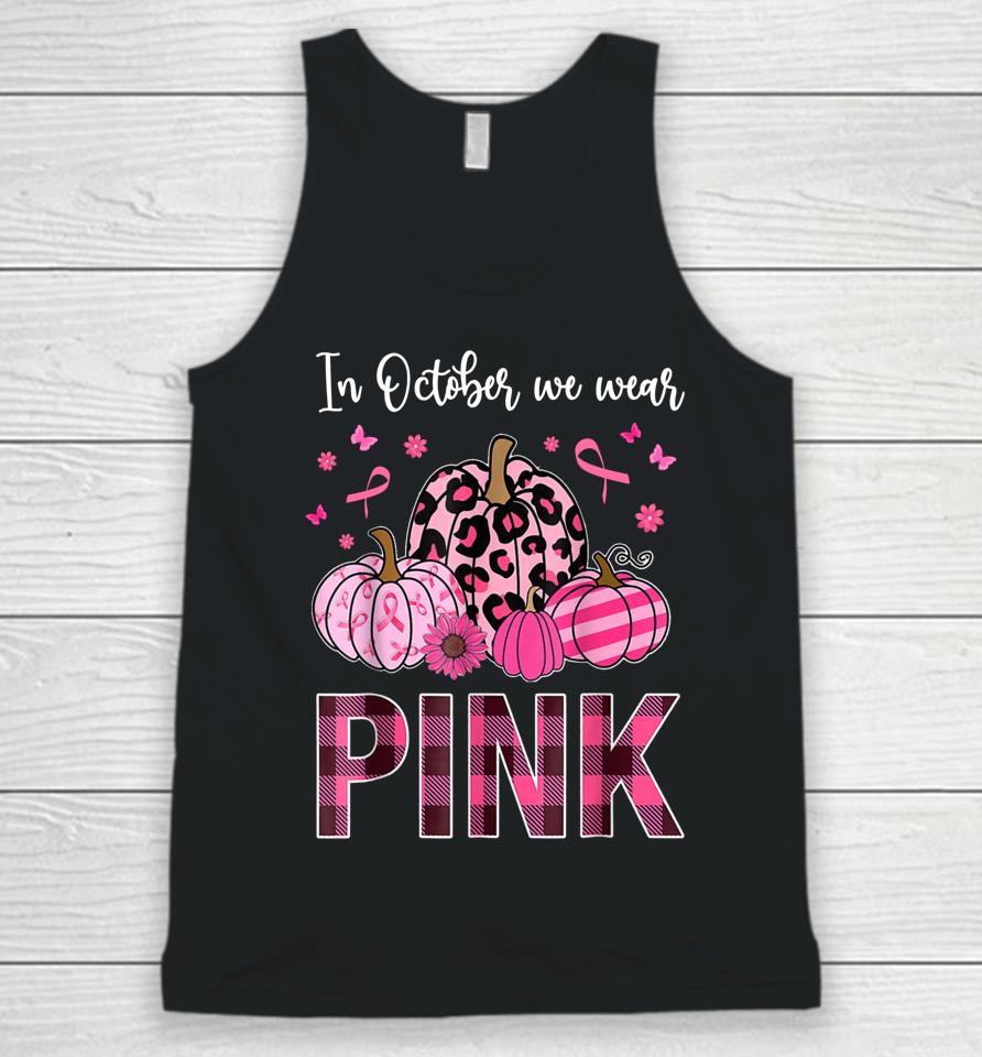 In October We Wear Pink Ribbon Leopard Pumpkin Breast Cancer Unisex Tank Top