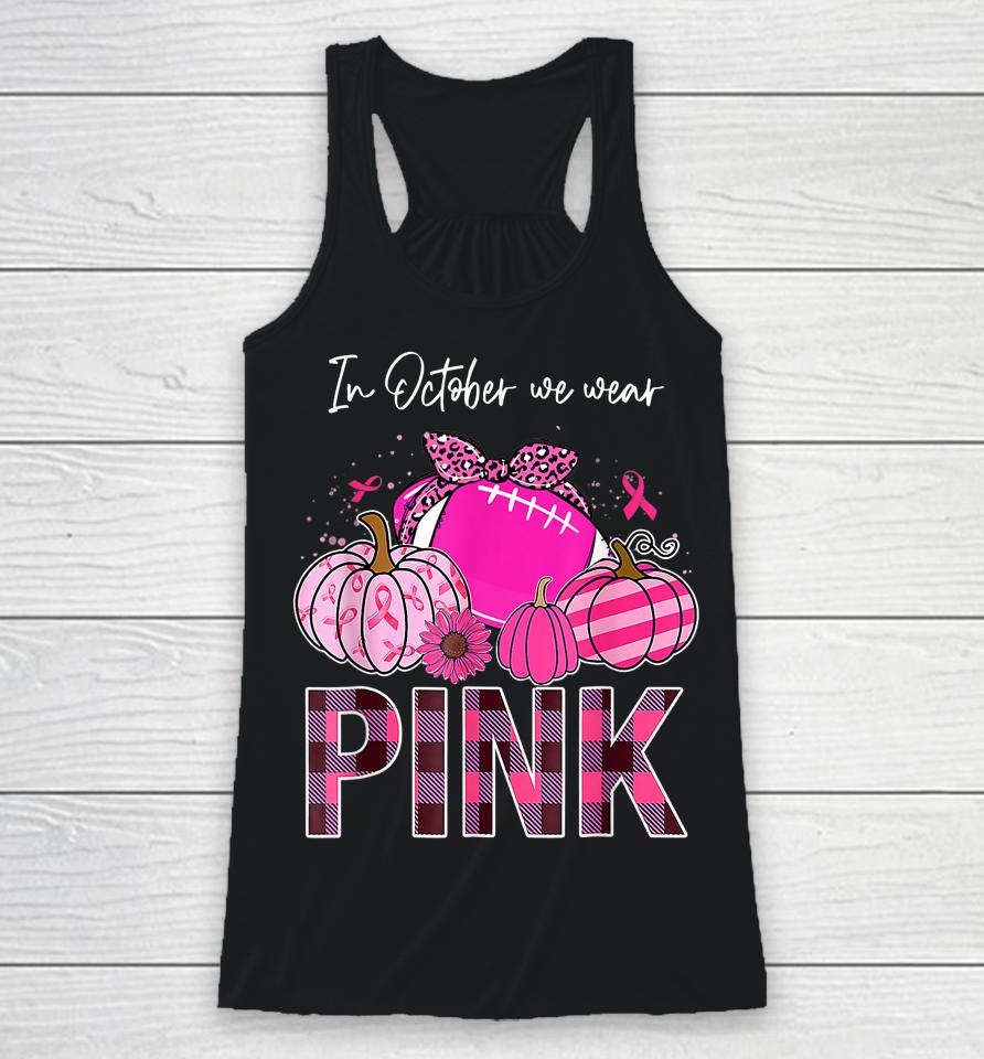 In October We Wear Pink Ribbon Leopard Pumpkin Breast Cancer Racerback Tank