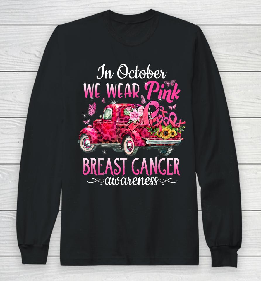 In October We Wear Pink Ribbon Leopard Truck Breast Cancer Long Sleeve T-Shirt