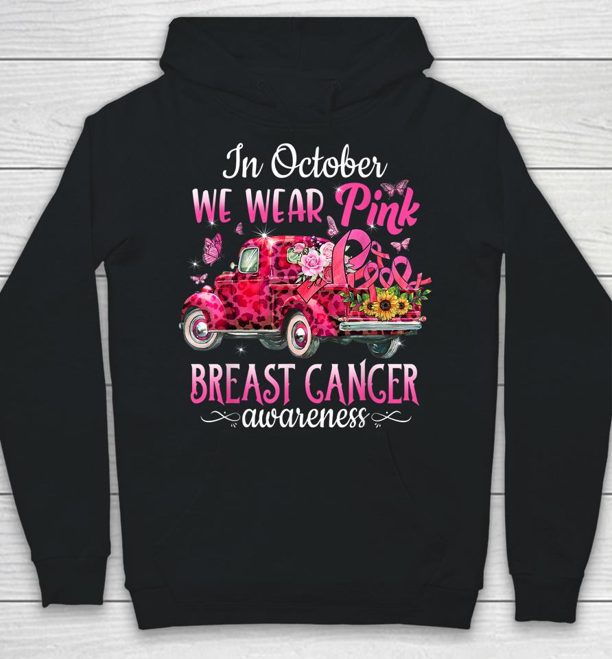 In October We Wear Pink Ribbon Leopard Truck Breast Cancer Hoodie