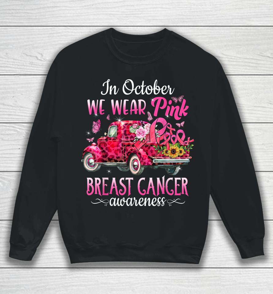 In October We Wear Pink Ribbon Leopard Truck Breast Cancer Sweatshirt