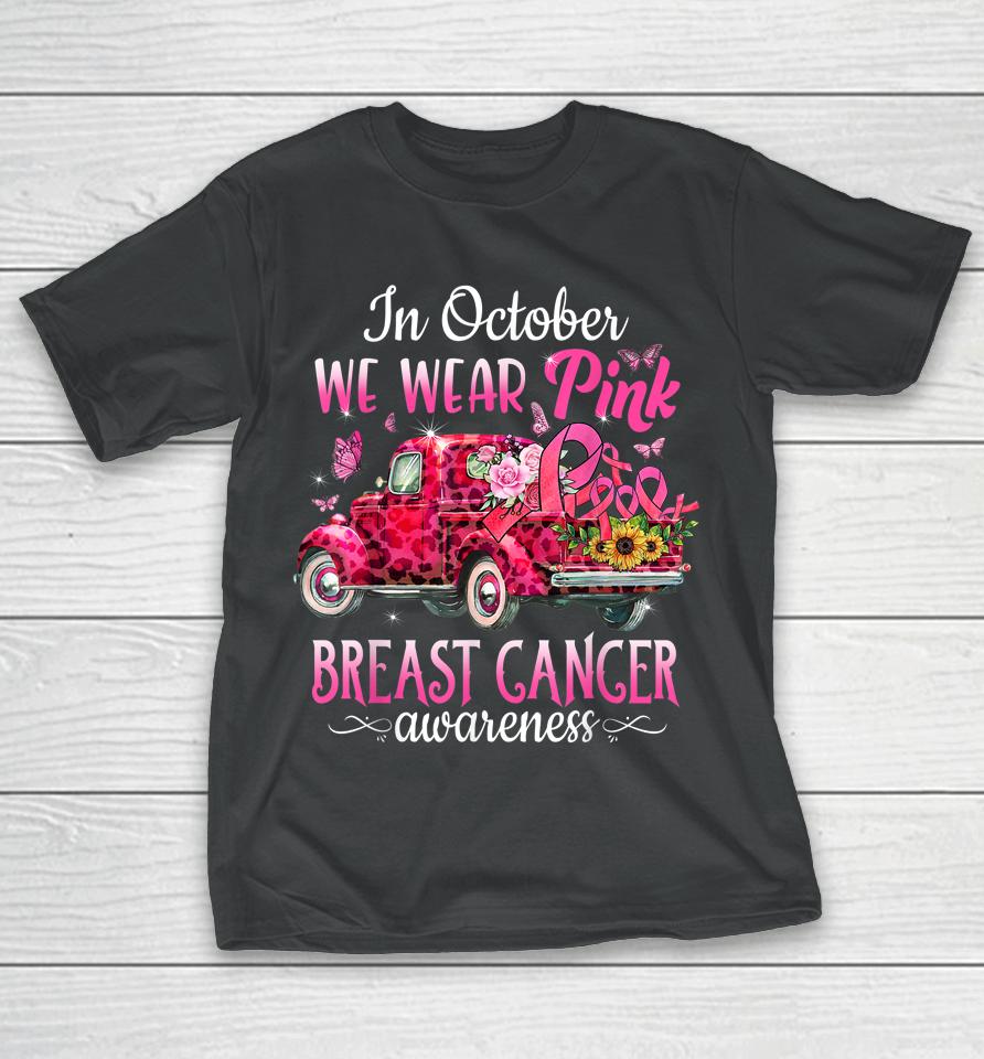 In October We Wear Pink Ribbon Leopard Truck Breast Cancer T-Shirt