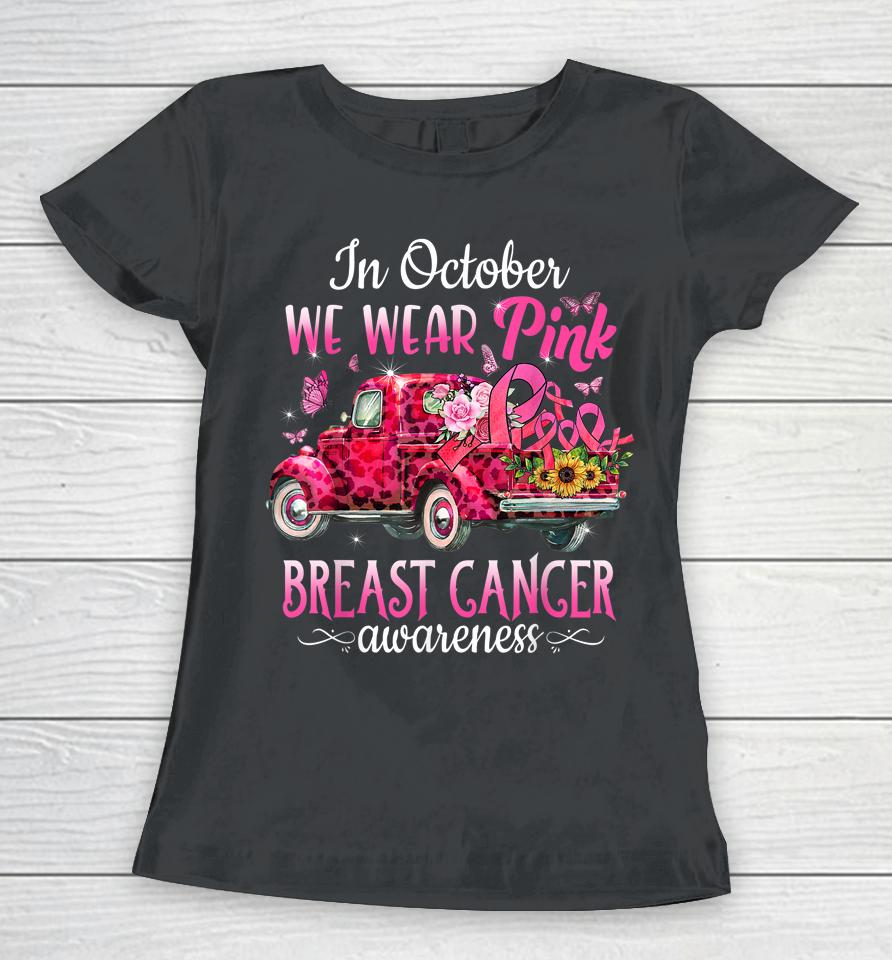 In October We Wear Pink Ribbon Leopard Truck Breast Cancer Women T-Shirt