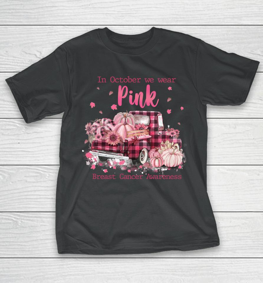In October We Wear Pink Ribbon Plaid Truck Breast Cancer T-Shirt