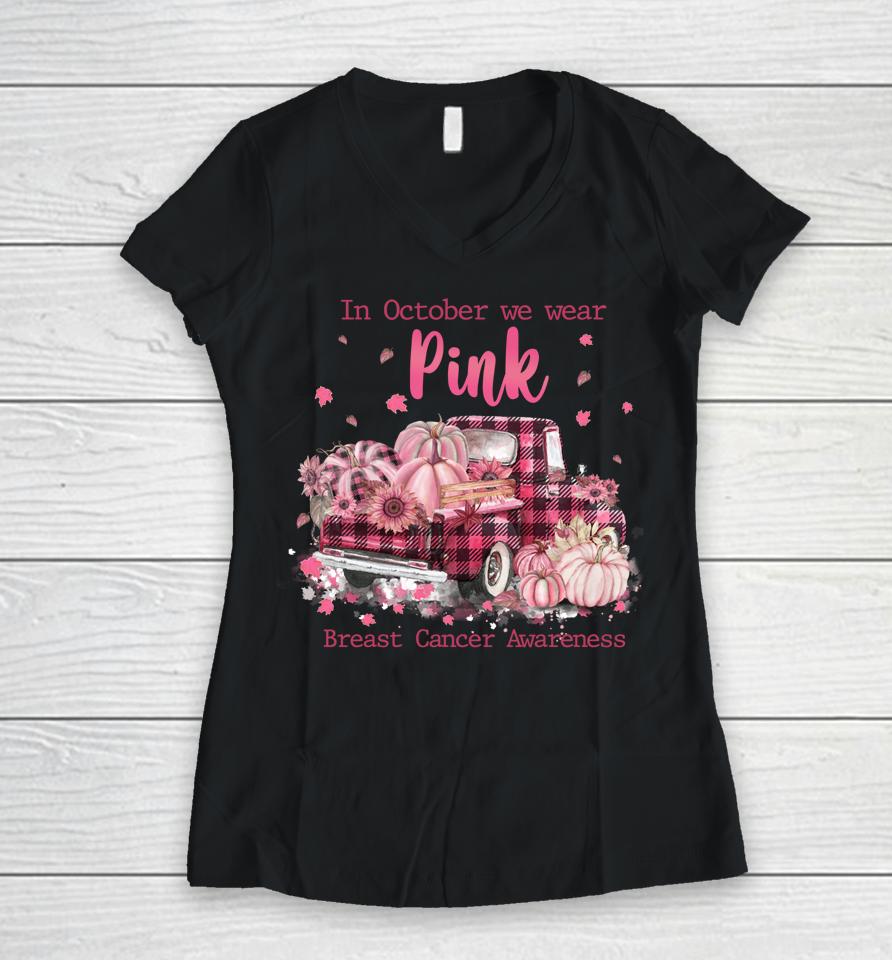 In October We Wear Pink Ribbon Plaid Truck Breast Cancer Women V-Neck T-Shirt