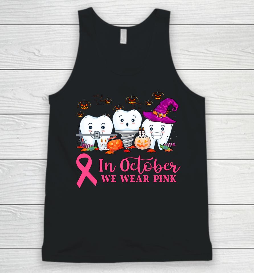 In October We Wear Pink Ribbon Tooth Breast Cancer Awareness Unisex Tank Top