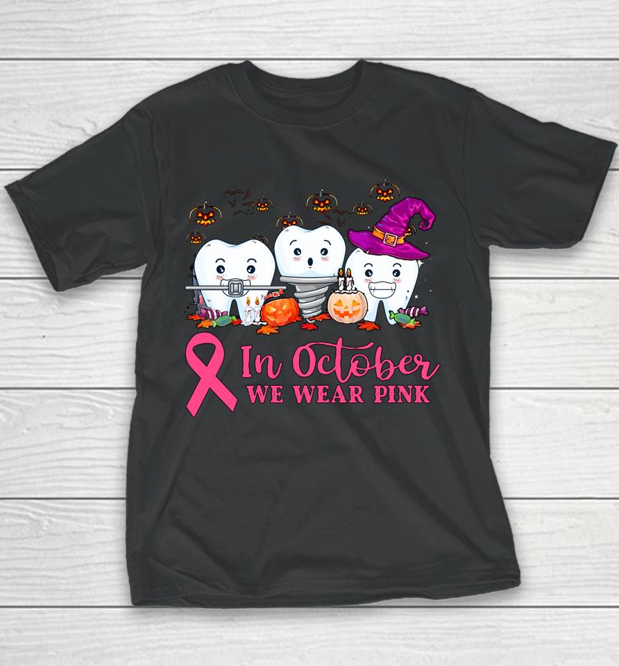 In October We Wear Pink Ribbon Tooth Breast Cancer Awareness Youth T-Shirt