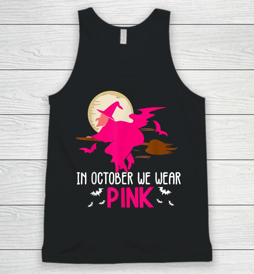 In October We Wear Pink Ribbon Witch Halloween Breast Cancer Unisex Tank Top