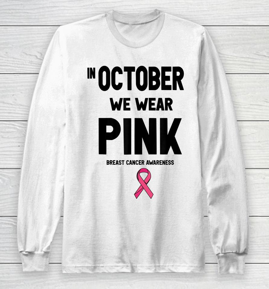 In October We Wear Pink Long Sleeve T-Shirt