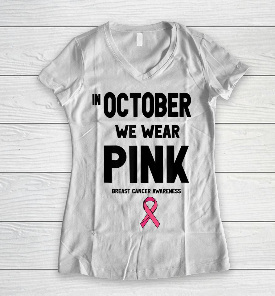 In October We Wear Pink Women V-Neck T-Shirt