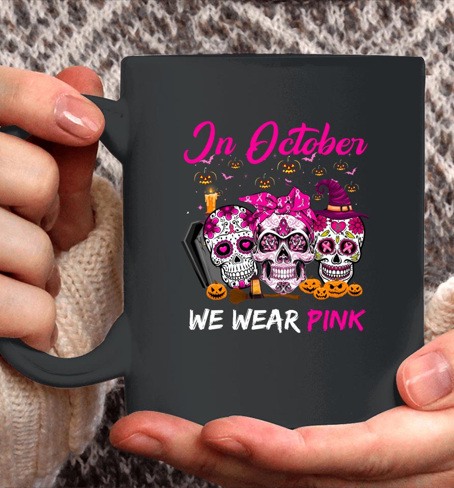 In October We Wear Pink Sugar Skull Breast Cancer Awareness Coffee Mug
