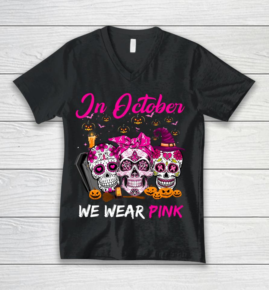 In October We Wear Pink Sugar Skull Breast Cancer Awareness Unisex V-Neck T-Shirt