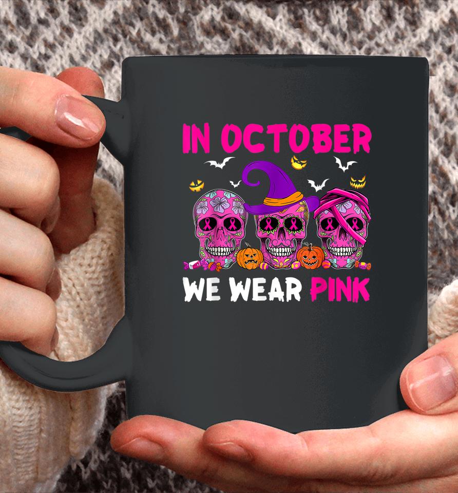 In October We Wear Pink Sugar Skull Breast Cancer Coffee Mug