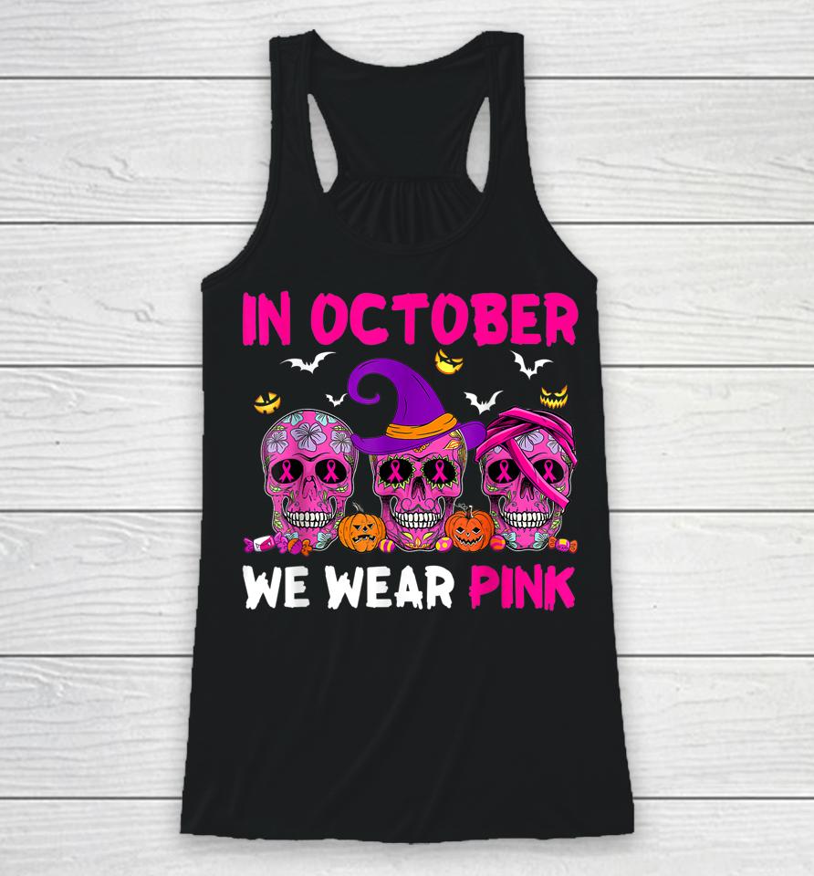 In October We Wear Pink Sugar Skull Breast Cancer Racerback Tank