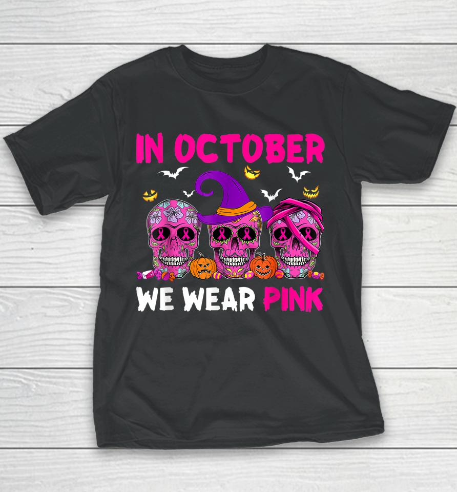 In October We Wear Pink Sugar Skull Breast Cancer Youth T-Shirt
