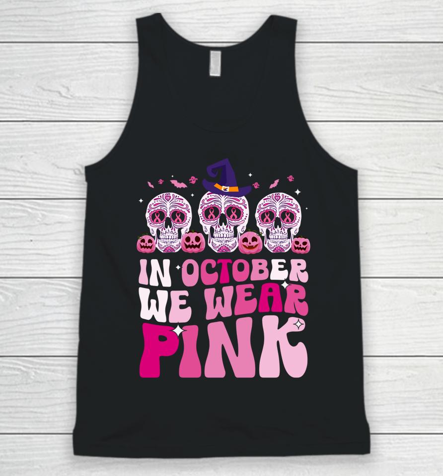 In October We Wear Pink Sugar Skull Halloween Breast Cancer Unisex Tank Top