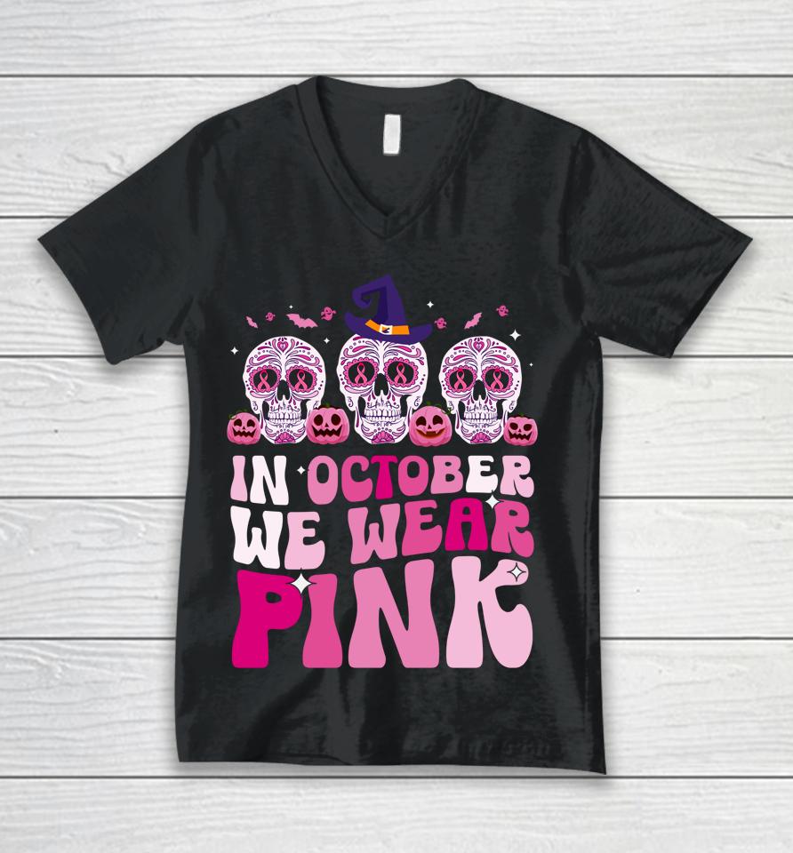 In October We Wear Pink Sugar Skull Halloween Breast Cancer Unisex V-Neck T-Shirt