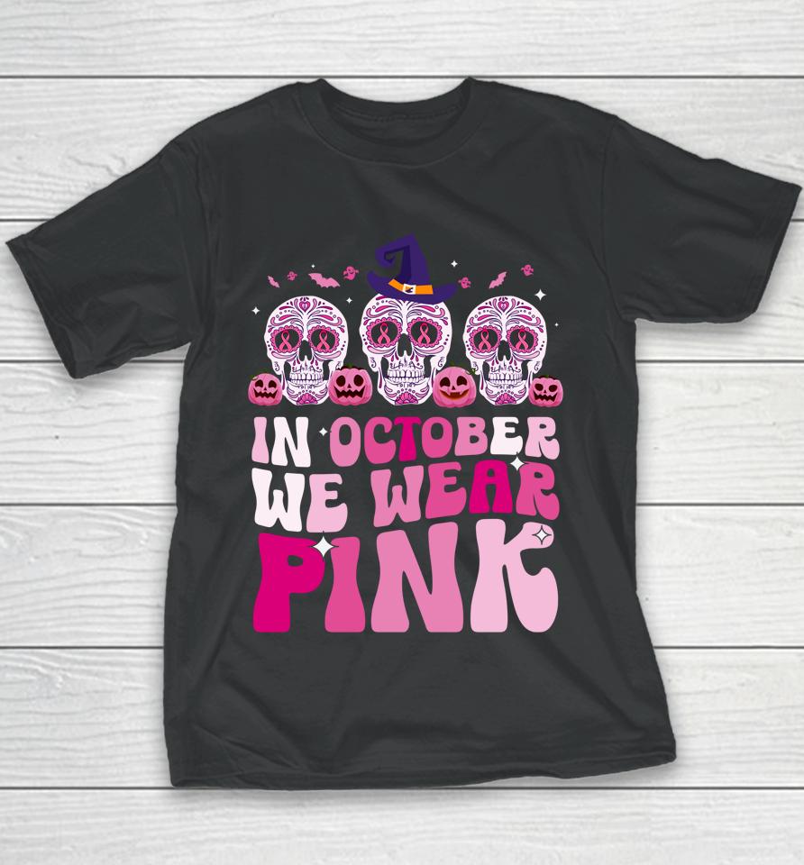 In October We Wear Pink Sugar Skull Halloween Breast Cancer Youth T-Shirt