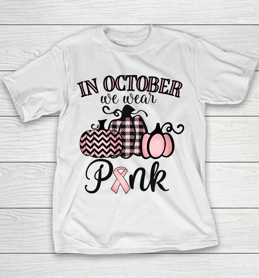 In October We Wear Pink Thanksgiving Breast Cancer Awareness Youth T-Shirt