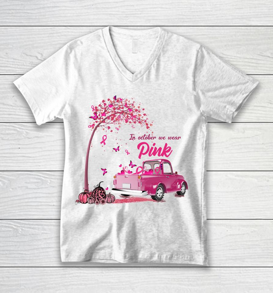 In October We Wear Pink Truck Breast Cancer Awareness Gifts Unisex V-Neck T-Shirt