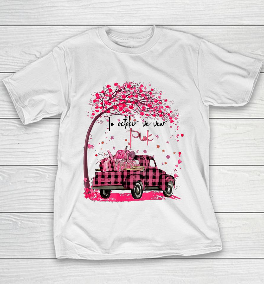 In October We Wear Pink Truck Pumpkin Breast Cancer Hallween Youth T-Shirt
