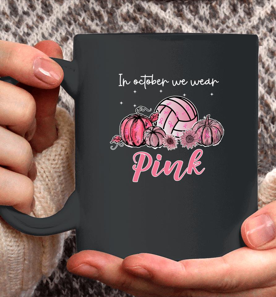 In October We Wear Pink Volleyball Breast Cancer Awareness Coffee Mug