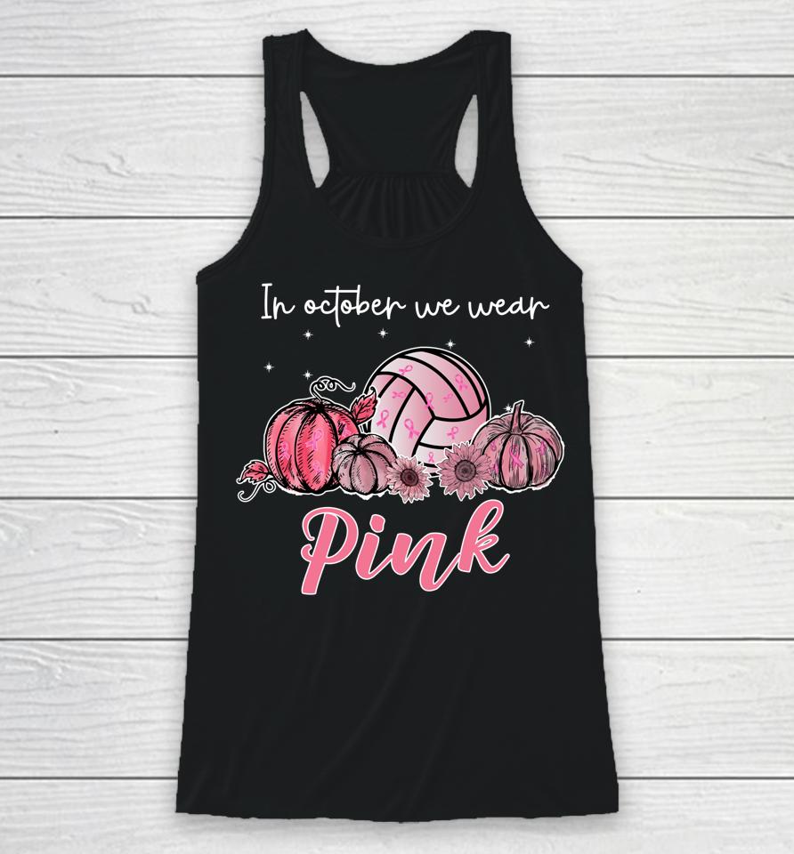 In October We Wear Pink Volleyball Breast Cancer Awareness Racerback Tank