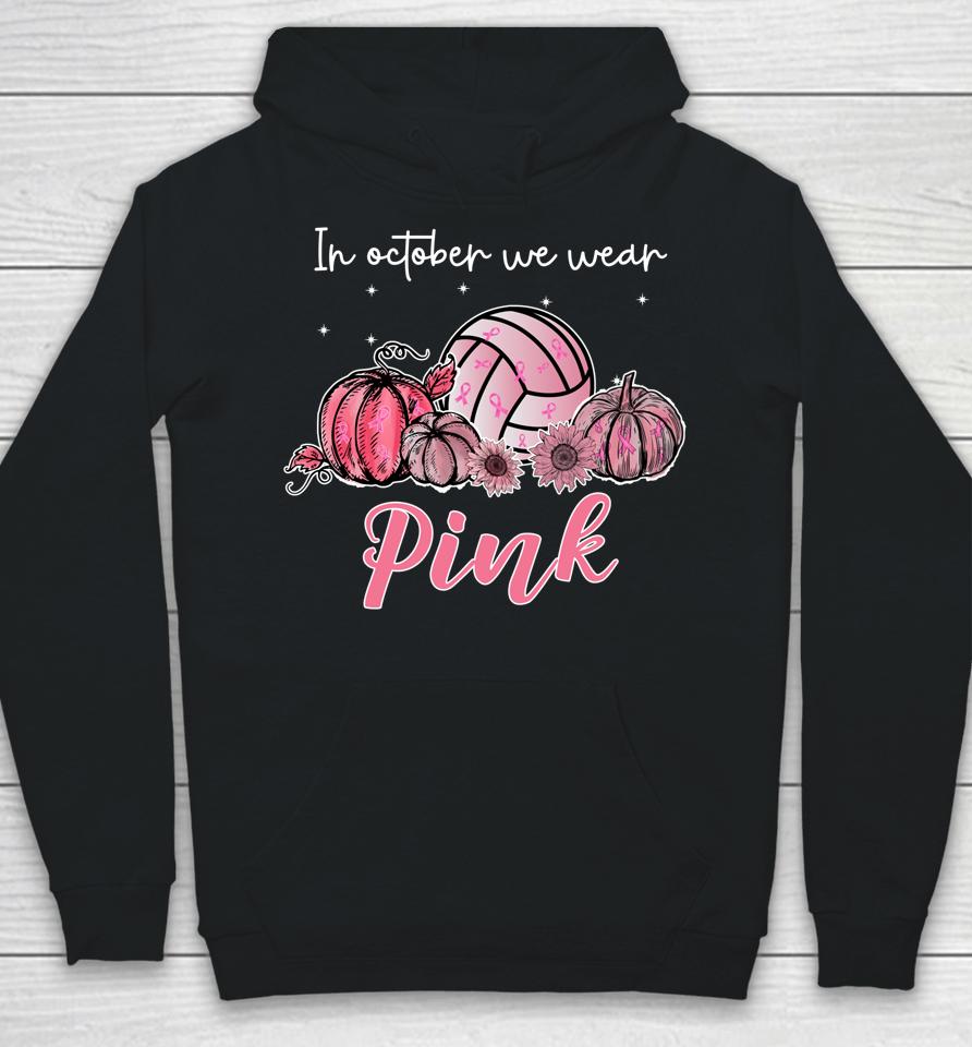 In October We Wear Pink Volleyball Breast Cancer Awareness Hoodie
