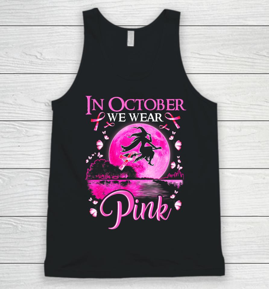In October We Wear Pink Witch Breast Cancer Awareness Unisex Tank Top