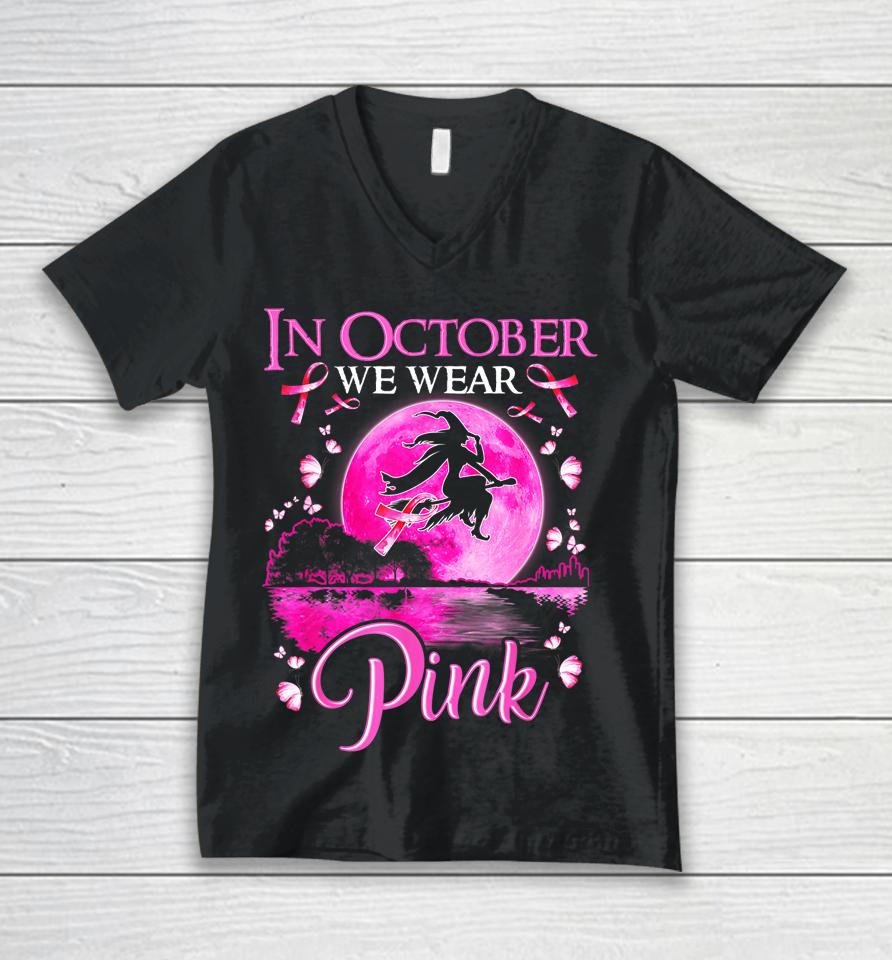 In October We Wear Pink Witch Breast Cancer Awareness Unisex V-Neck T-Shirt