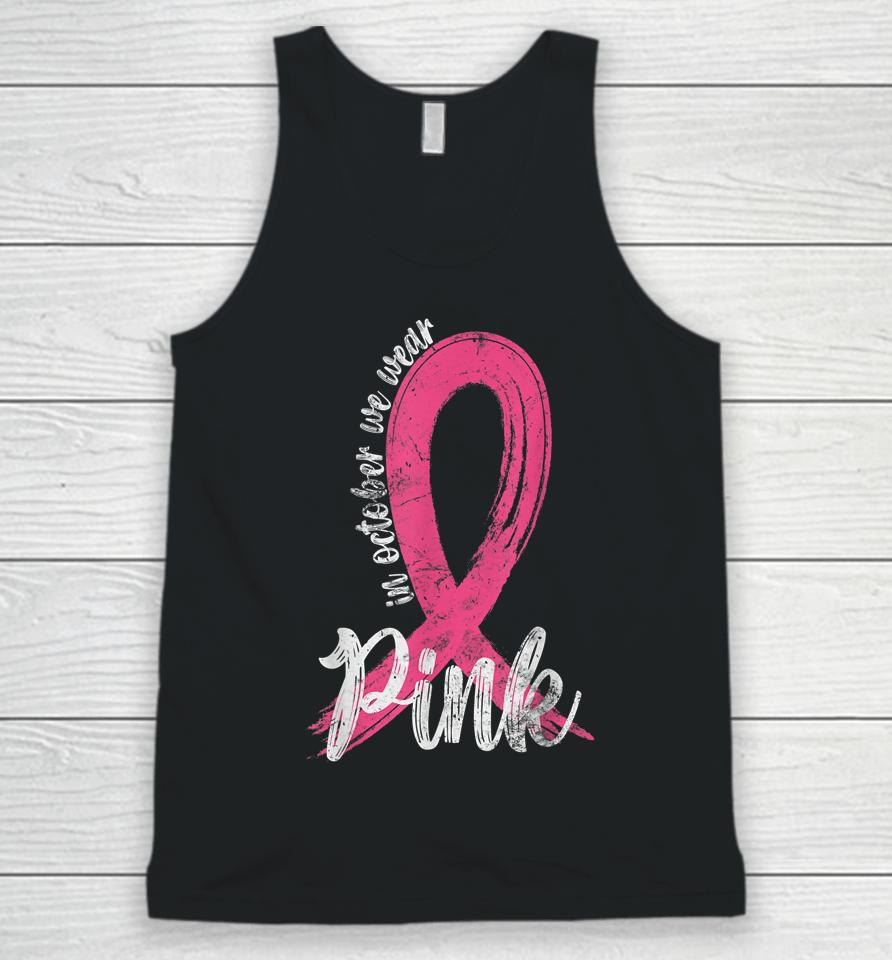 In October We Wear Pink Women Support Breast Cancer Ribbon Unisex Tank Top