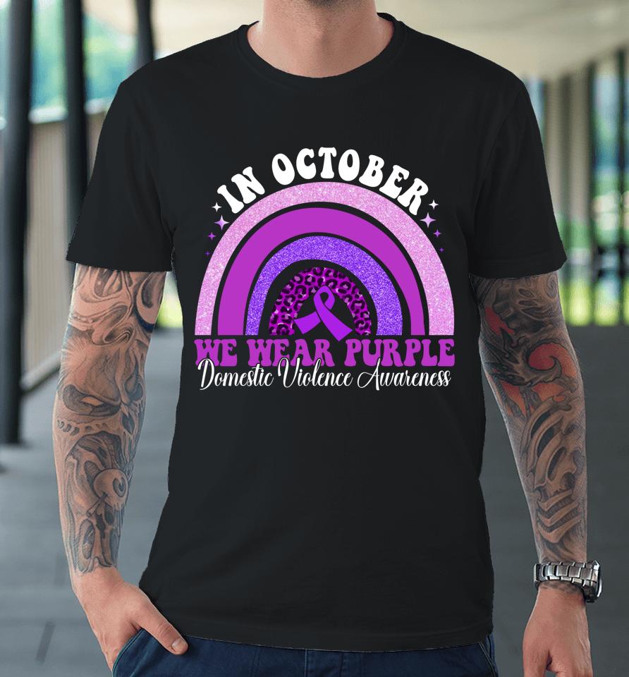 In October We Wear Purple Domestic Violence Awareness Premium T-Shirt