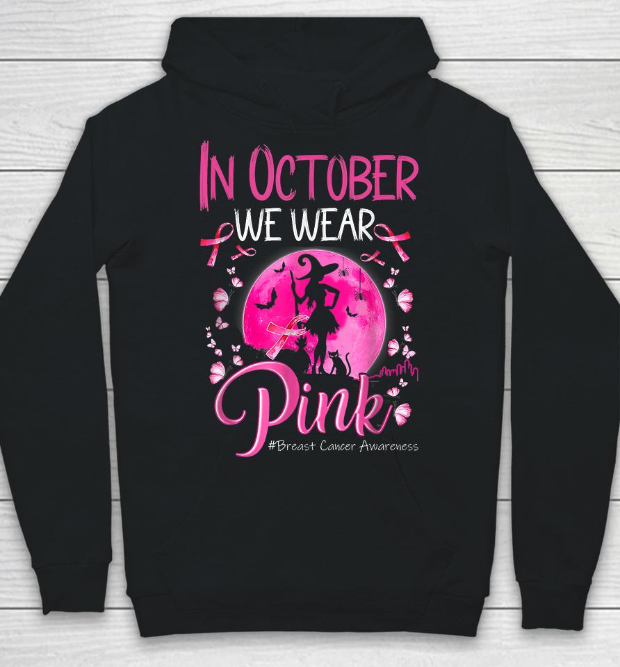 In October We Wear Ribbon Pink Halloween Witch Breast Cancer Hoodie