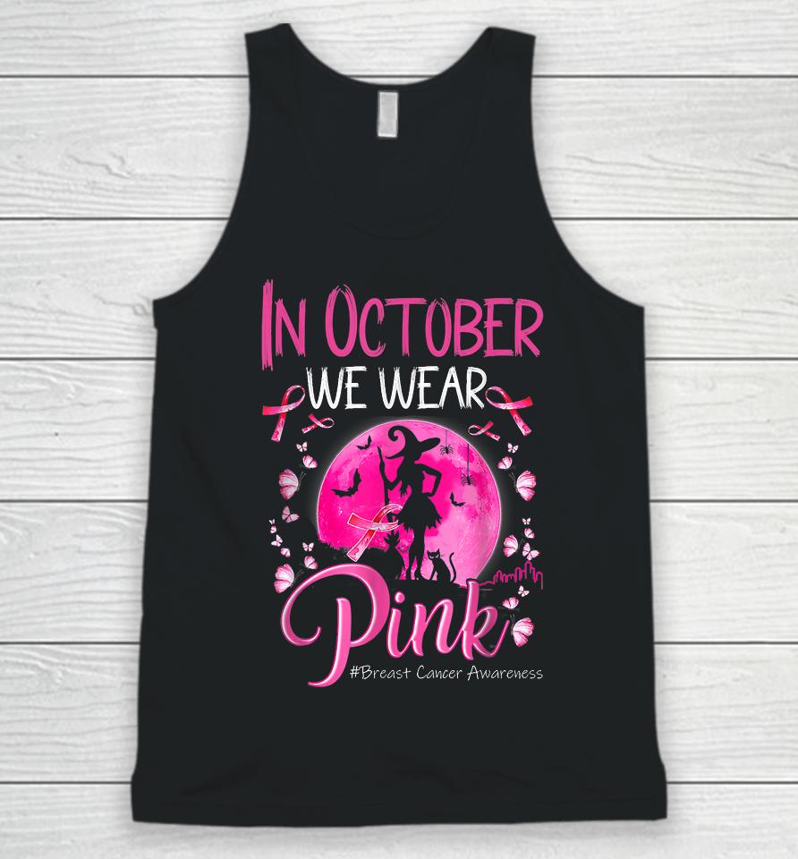 In October We Wear Ribbon Pink Halloween Witch Breast Cancer Unisex Tank Top