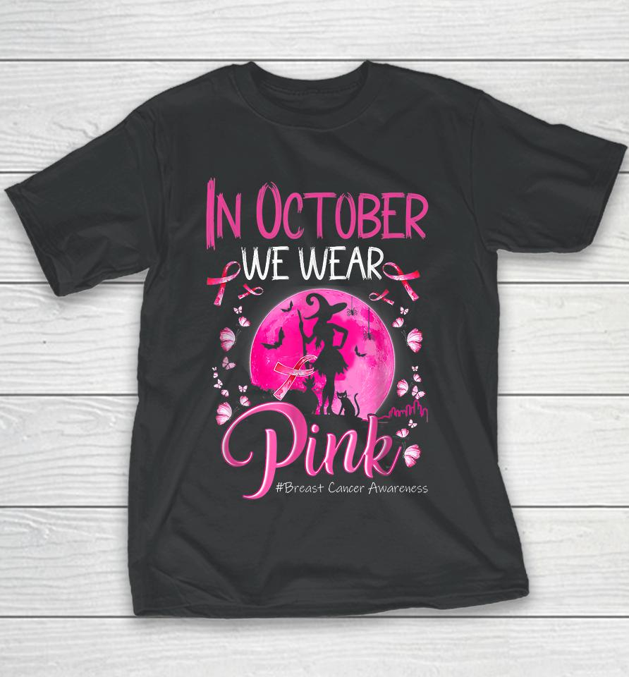In October We Wear Ribbon Pink Halloween Witch Breast Cancer Youth T-Shirt