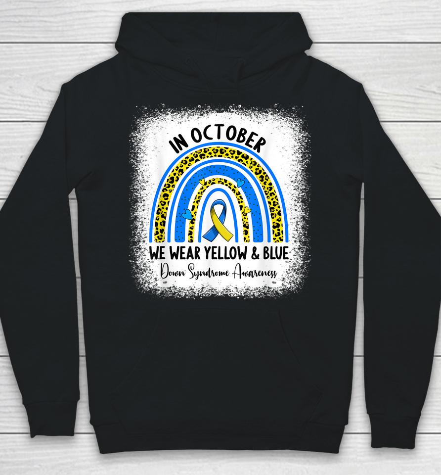 In October We Wear Yellow &Amp; Blue Down Syndrome Awareness Hoodie