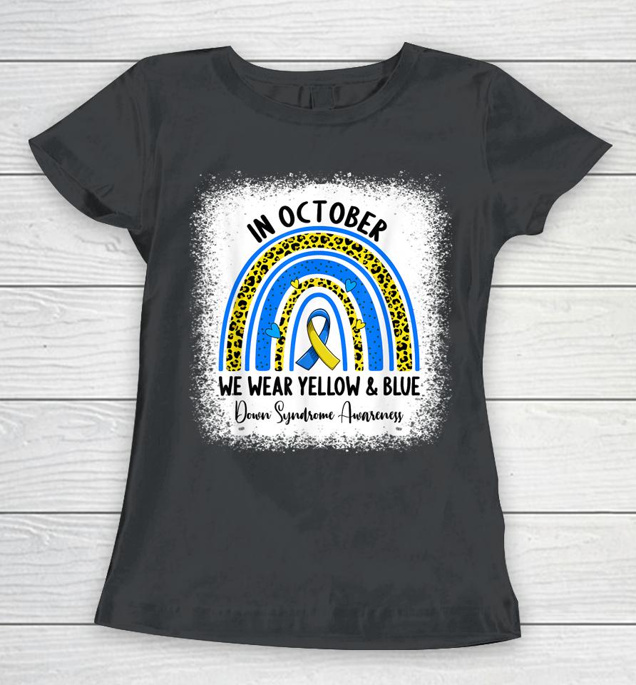 In October We Wear Yellow &Amp; Blue Down Syndrome Awareness Women T-Shirt