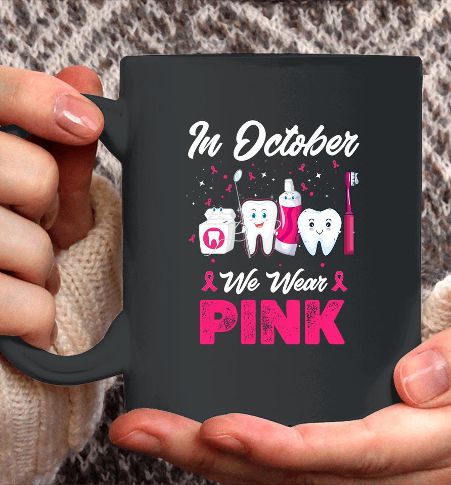 In October Wear Pink Breast Cancer Awareness Dentist Dental Coffee Mug