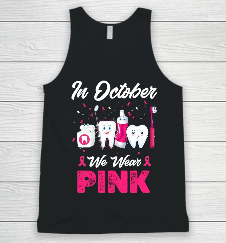 In October Wear Pink Breast Cancer Awareness Dentist Dental Unisex Tank Top