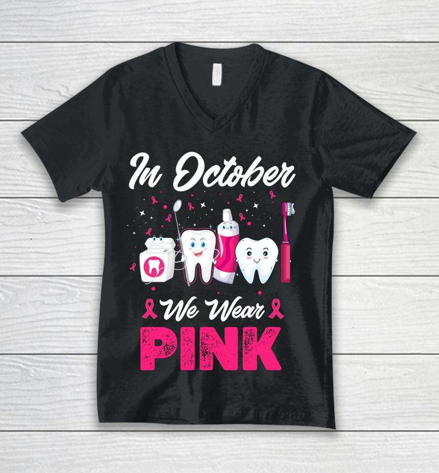 In October Wear Pink Breast Cancer Awareness Dentist Dental Unisex V-Neck T-Shirt