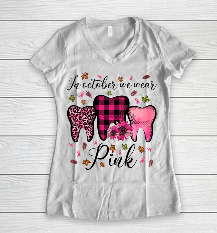In October Wear Pink Breast Cancer Dentist Dental Students Women V-Neck T-Shirt