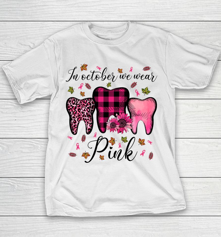 In October Wear Pink Breast Cancer Dentist Dental Students Youth T-Shirt