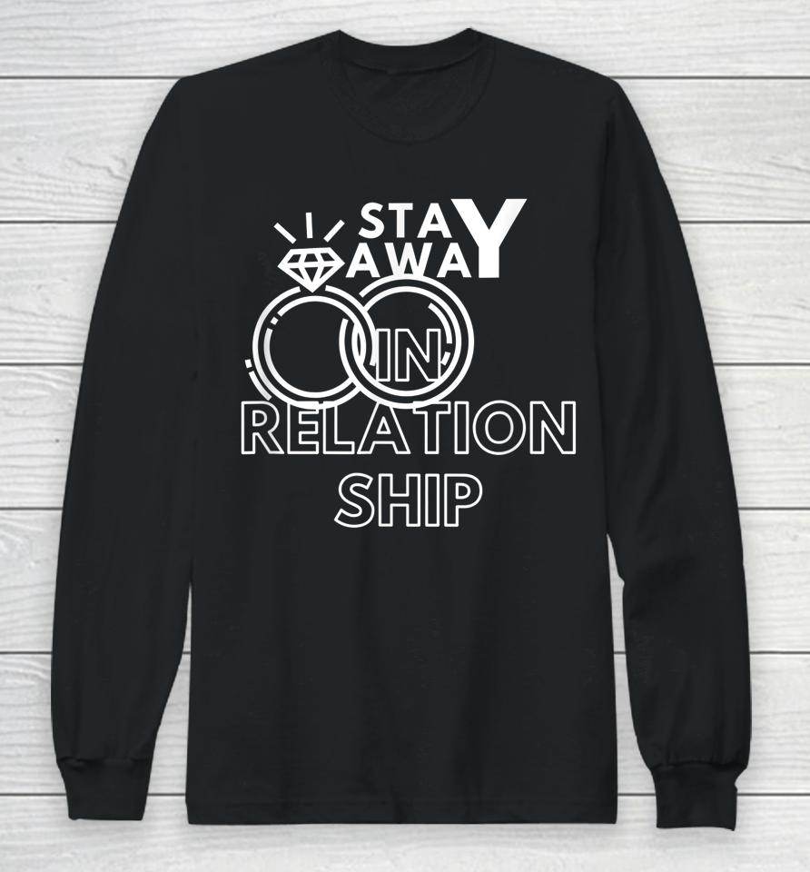 In Relationship Stay Away Love Only Me Long Sleeve T-Shirt