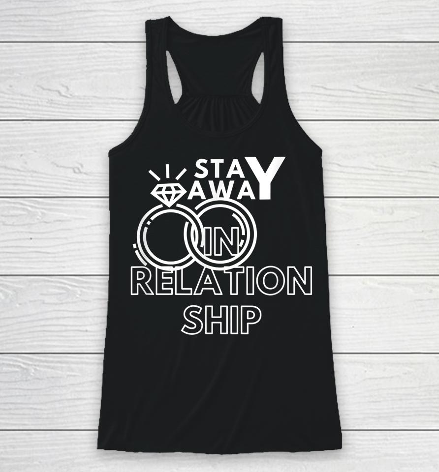 In Relationship Stay Away Love Only Me Racerback Tank