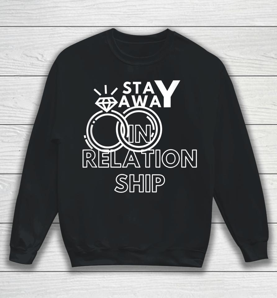In Relationship Stay Away Love Only Me Sweatshirt