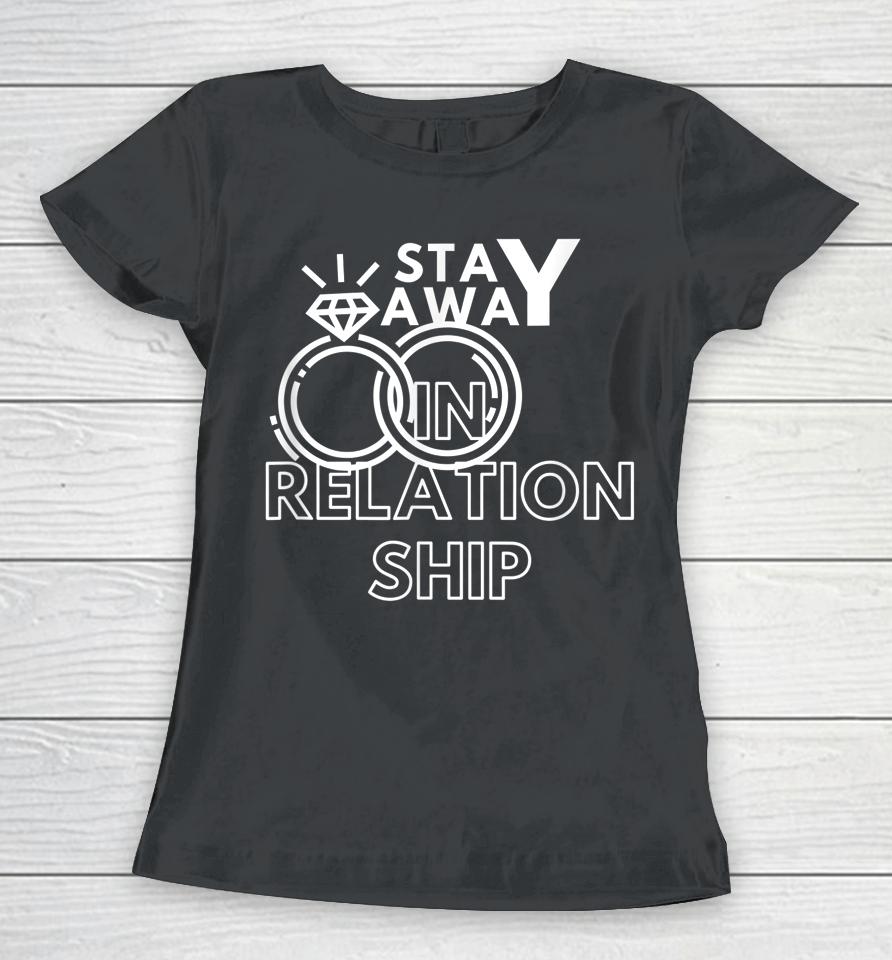 In Relationship Stay Away Love Only Me Women T-Shirt