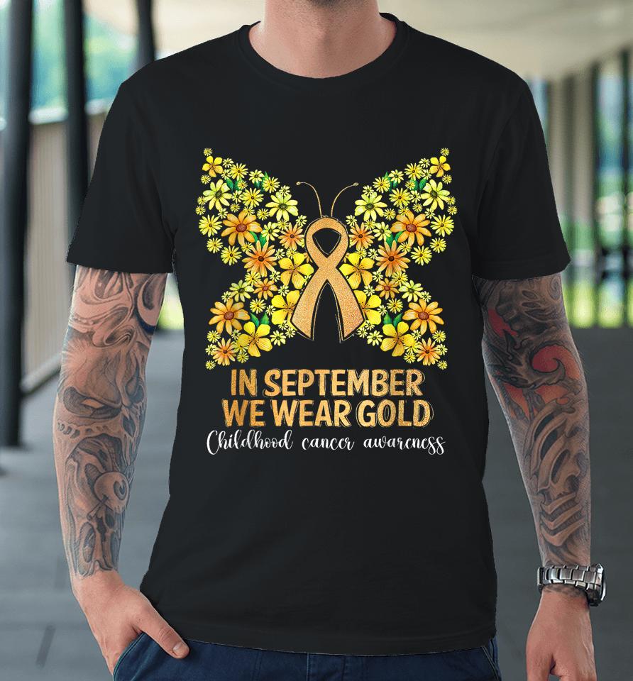In September We Wear Gold Butterfly, Childhood Premium T-Shirt