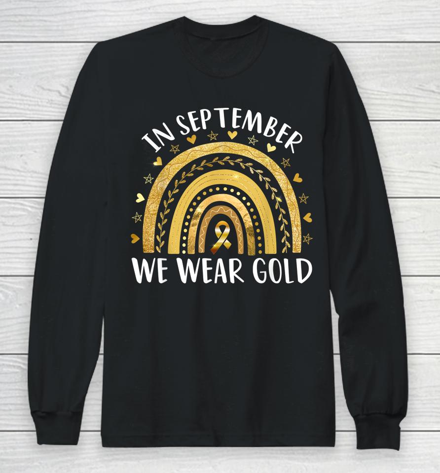 In September We Wear Gold Childhood Cancer Awareness Rainbow Long Sleeve T-Shirt