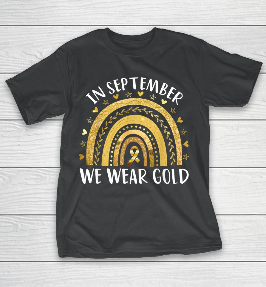In September We Wear Gold Childhood Cancer Awareness Rainbow T-Shirt